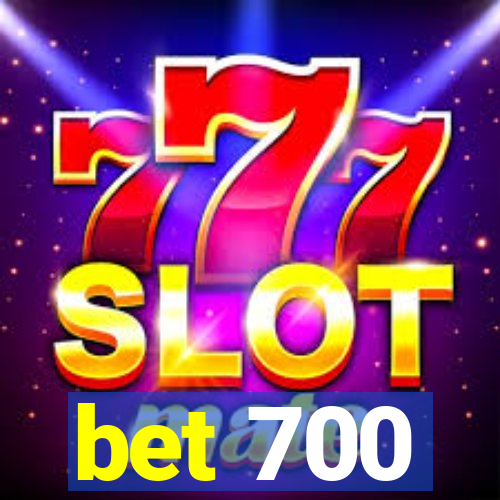 bet 700
